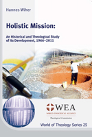 Holistic Mission: An Historical and Theological Study of Its Development, 1966-2011 1666745286 Book Cover