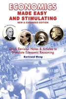 ECONOMICS MADE EASY AND STIMULATING new & expanded edition: Quick Revision Notes & Articles To Stimulate Economic Reasoning 1481984209 Book Cover
