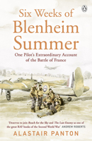 Six Weeks of Blenheim Summer: One Pilot’s Extraordinary Account of the Battle of France 1849546681 Book Cover