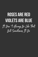 Roses are Red Violets are Blue It Don't Always Be Like That But Sometimes It Do: 6x9 Dot Bullet Notebook/Journal Funny Rhyme Gift Idea 1698881681 Book Cover