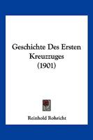 Geschichte des ersten Kreuzzuges 1161183590 Book Cover