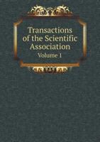 Transactions of the Scientific Association Volume 1 5518605528 Book Cover