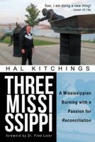 Three Mississippi: A Mississippian Burning with a Passion for Reconciliation 1462725902 Book Cover