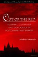 Out of the Red : Building Capitalism and Democracy in Postcommunist Europe 047206746X Book Cover