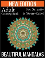 New Edition Adult Coloring Book For Serenity & Stress-Relief Beautiful Mandalas: (Adult Coloring Book Of Mandalas ) 1697443257 Book Cover