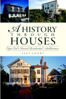 History Through Houses, A: Cape Cod's Varied Residential Architecture 1596299991 Book Cover