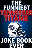 The funniest tennessee titans joke book ever 1300537558 Book Cover