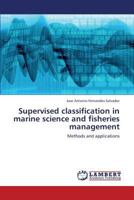 Supervised classification in marine science and fisheries management: Methods and applications 3659379832 Book Cover