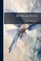 Metrical Pieces: Translated and Original 0526011556 Book Cover
