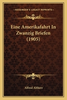 Eine Amerikafahrt In Zwanzig Briefen (1905) 1160085838 Book Cover