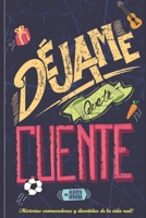 Déjame que te cuente: Historias reales que debes leer B093RP2543 Book Cover