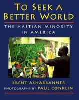 To Seek a Better World: The Haitian Minority in America 0525652191 Book Cover