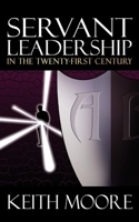 Servant Leadership in the Twenty-First Century 1933596295 Book Cover