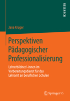 Perspektiven Padagogischer Professionalisierung: Lehrerbildner/-Innen Im Vorbereitungsdienst Fur Das Lehramt an Beruflichen Schulen 3658054271 Book Cover