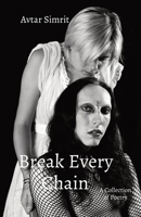 Break Every Chain: A Collection of Poetry 1737725738 Book Cover