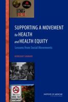 Supporting a Movement for Health and Health Equity: Lessons from Social Movements: Workshop Summary 0309303311 Book Cover