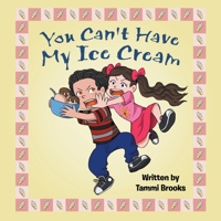 You Can't Have My Ice Cream 1973676222 Book Cover