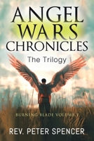 Angel Wars Chronicles: The Trilogy: Burning Blade Volume 1 1665507896 Book Cover