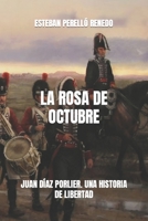 LA ROSA DE OCTUBRE: JUAN DÍAZ PORLIER, UN SUSPIRO DE LIBERTAD B09DJFWXCH Book Cover