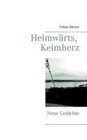 Heimwärts, Keimherz: Neue Gedichte 3735736696 Book Cover