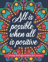 All is possible when all is positive: An inspirational coloring book of affirmations B096CPJYY2 Book Cover