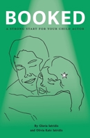 Booked: A Strong Start For Your Child Actor 1039195377 Book Cover