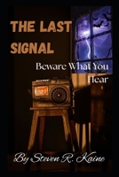 The Last Signal: Beware What You Hear B0F924FRMQ Book Cover