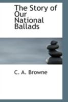 The Story of Our National Ballads B00085GDJO Book Cover