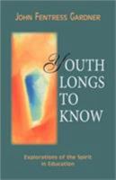 Youth Longs to Know: Explorations of the Spirit in Education 0880104457 Book Cover