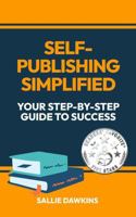 Self-Publishing Simplified: Your Step-by-Step Guide to Success 1955861579 Book Cover
