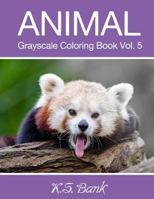 Animal Grayscale Coloring Book Vol. 5: 30 Unique Image Animal Grayscale for Adult Relaxation, Meditation, and Happiness 198374008X Book Cover