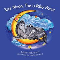 Star Moon, The Lullaby Horse 1726442543 Book Cover