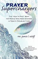 Prayer Superchargers: The "How to Pray" Book for People Who Need Answers in Today's Troubled Times 0974064246 Book Cover