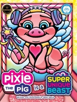 Pixie the Pig Is a Super Unique Beast 1965583199 Book Cover