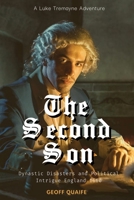 The Second Son: Dynastic Disasters and Political Intrigue: England 1660 B0B9VRT1SG Book Cover