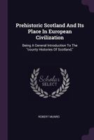 Prehistoric Scotland and its place in European civilisation 3348036240 Book Cover