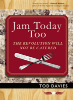Jam Today Too: The Revolution Will Not Be Catered 1935259253 Book Cover