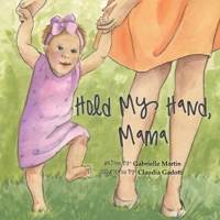 Hold My Hand, Mama 0578545144 Book Cover