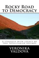 Rocky Road to Democracy: Struggle with Legacy of Two Totalitarian Regimes 1466423811 Book Cover