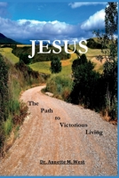 Jesus the Path to Victorious Living 1958117013 Book Cover
