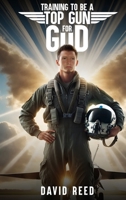 Training to Be a Top Gun for God 1968843132 Book Cover