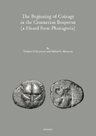 The Beginning of Coinage in the Cimmerian Bosporus (a Hoard from Phanagoria) 9042946172 Book Cover