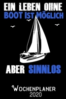 Ein Leben ohne Boot ist möglich aber sinnlos - Wochenplaner 2020: DIN A5 Kalender / Terminplaner / Wochenplaner 2020 12 Monate: Januar bis Dezember 2020 – Jede Woche auf 2 Seiten (German Edition) 1700308769 Book Cover