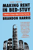 Making Rent in Bed-Stuy: A Memoir of Class Warfare in America's Most Expensive City 0062415646 Book Cover