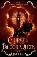 Curse of the Blood Queen: Book 1 of The Londinium Saga B0DPDPFZW4 Book Cover