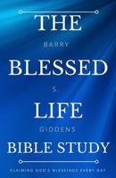 The Blessed Life Bible Study: Claiming God's Blessings Every Day 099879032X Book Cover