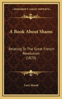 A Book about Shams: Relating to the Great French Revolution 1436717965 Book Cover