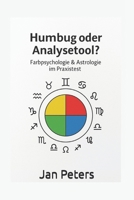 Humbug oder Analysetool?: Farbpsychologie & Astrologie im Praxistest (German Edition) B0FNR6LWP9 Book Cover