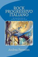 Rock Progressivo Italiano: An introduction to Italian Progressive Rock 146373428X Book Cover