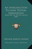 An Introduction to Latin Textual Emendation: Based on the Text of Plautus 1018259155 Book Cover